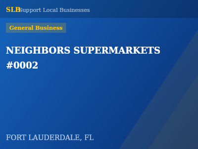 NEIGHBORS SUPERMARKETS #0002 — General Business in FORT LAUDERDALE, FL