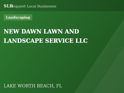 NEW DAWN LAWN AND LANDSCAPE SERVICE LLC — Landscaping in LAKE WORTH BEACH, FL