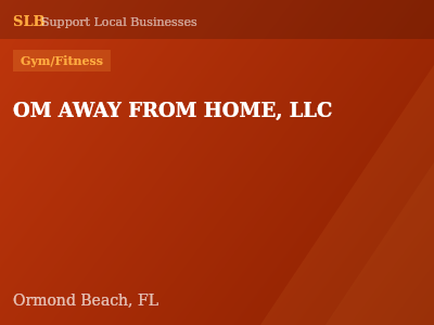 OM AWAY FROM HOME, LLC — Gym/Fitness in Ormond Beach, FL