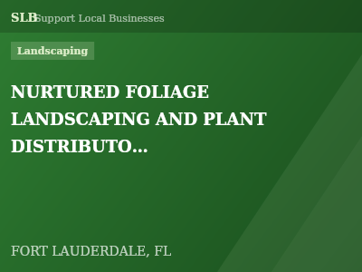 NURTURED FOLIAGE LANDSCAPING AND PLANT DISTRIBUTORS — Landscaping in FORT LAUDERDALE, FL