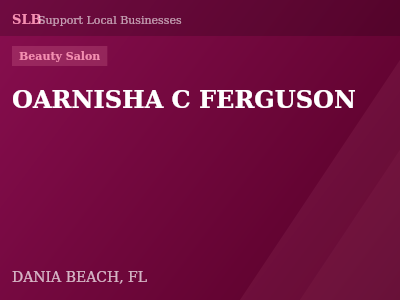 OARNISHA C FERGUSON — Beauty Salon in DANIA BEACH, FL