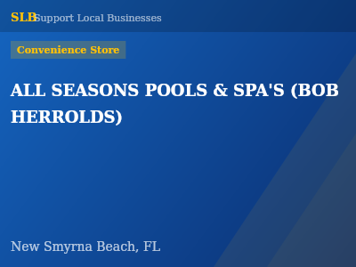 ALL SEASONS POOLS & SPA'S (BOB HERROLDS) — Convenience Store in New Smyrna Beach, FL