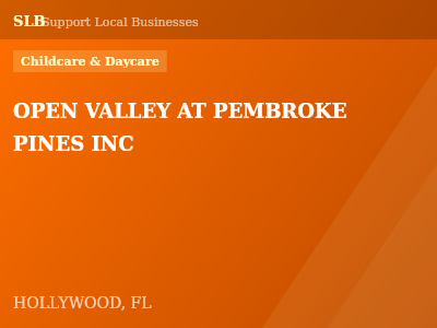 OPEN VALLEY AT PEMBROKE PINES INC — Childcare & Daycare in HOLLYWOOD, FL