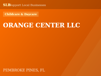 ORANGE CENTER LLC — Childcare & Daycare in PEMBROKE PINES, FL