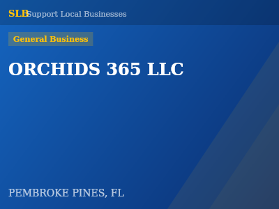 ORCHIDS 365 LLC — General Business in PEMBROKE PINES, FL