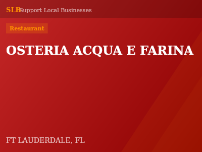 OSTERIA ACQUA E FARINA — Restaurant in FT LAUDERDALE, FL