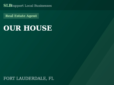 OUR HOUSE — Real Estate Agent in FORT LAUDERDALE, FL