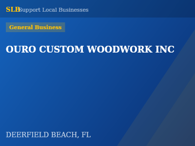OURO CUSTOM WOODWORK INC — General Business in DEERFIELD BEACH, FL