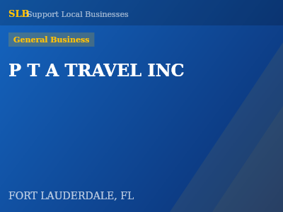 P T A TRAVEL INC — General Business in FORT LAUDERDALE, FL