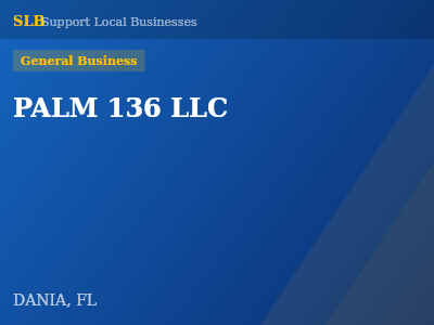 PALM 136 LLC — General Business in DANIA, FL