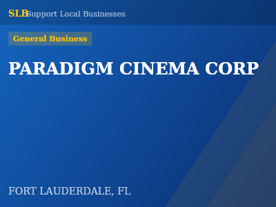 PARADIGM CINEMA CORP — General Business in FORT LAUDERDALE, FL