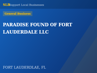PARADISE FOUND OF FORT LAUDERDALE LLC — General Business in FORT LAUDERDLAE, FL