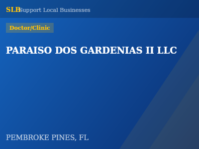 PARAISO DOS GARDENIAS II LLC — Doctor/Clinic in PEMBROKE PINES, FL