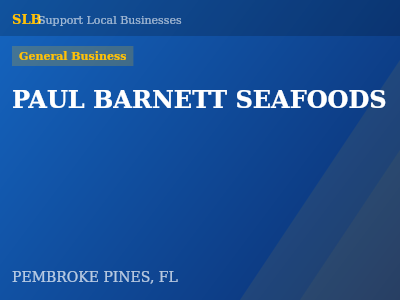 PAUL BARNETT SEAFOODS — General Business in PEMBROKE PINES, FL