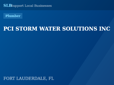 PCI STORM WATER SOLUTIONS INC — Plumber in FORT LAUDERDALE, FL