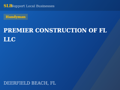 PREMIER CONSTRUCTION OF FL LLC — Handyman in DEERFIELD BEACH, FL