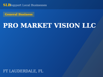 PRO MARKET VISION LLC — General Business in FT LAUDERDALE, FL