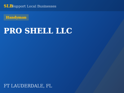 PRO SHELL LLC — Handyman in FT LAUDERDALE, FL