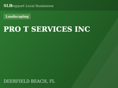 PRO T SERVICES INC — Landscaping in DEERFIELD BEACH, FL