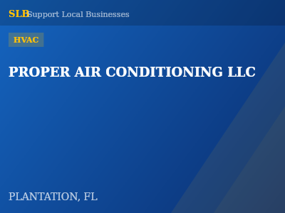 PROPER AIR CONDITIONING LLC — HVAC in PLANTATION, FL