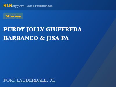 PURDY JOLLY GIUFFREDA BARRANCO & JISA PA — Attorney in FORT LAUDERDALE, FL