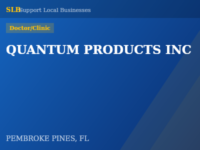 QUANTUM PRODUCTS INC — Doctor/Clinic in PEMBROKE PINES, FL