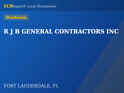 R J B GENERAL CONTRACTORS INC — Handyman in FORT LAUDERDALE, FL