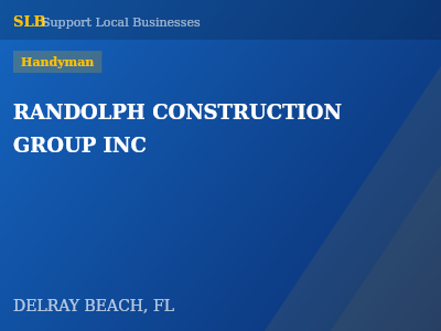 RANDOLPH CONSTRUCTION GROUP INC — Handyman in DELRAY BEACH, FL