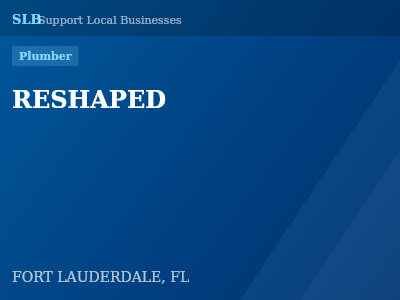 RESHAPED — Plumber in FORT LAUDERDALE, FL