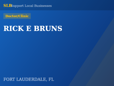 RICK E BRUNS — Doctor/Clinic in FORT LAUDERDALE, FL