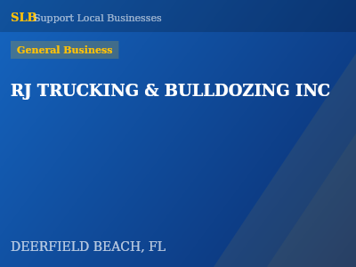 RJ TRUCKING & BULLDOZING INC — General Business in DEERFIELD BEACH, FL