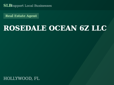 ROSEDALE OCEAN 6Z LLC — Real Estate Agent in HOLLYWOOD, FL