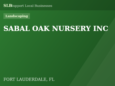 SABAL OAK NURSERY INC — Landscaping in FORT LAUDERDALE, FL