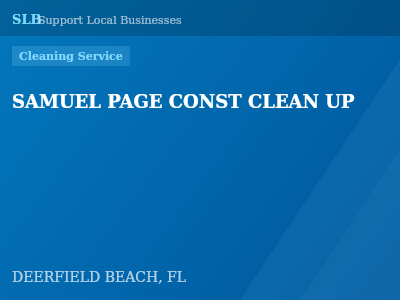 SAMUEL PAGE CONST CLEAN UP — Cleaning Service in DEERFIELD BEACH, FL