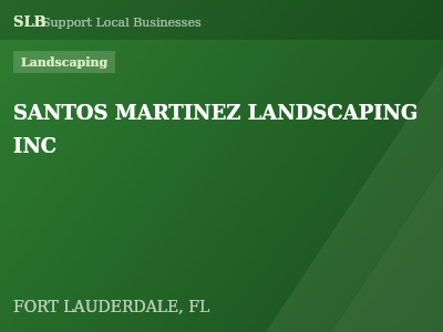 SANTOS MARTINEZ LANDSCAPING INC — Landscaping in FORT LAUDERDALE, FL