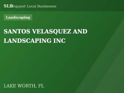 SANTOS VELASQUEZ AND LANDSCAPING INC — Landscaping in LAKE WORTH, FL
