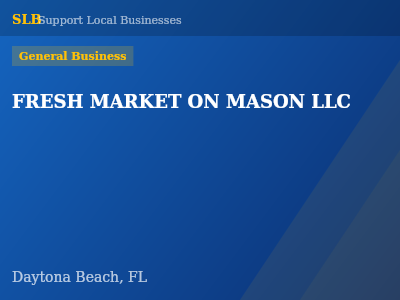 FRESH MARKET ON MASON LLC — General Business in Daytona Beach, FL