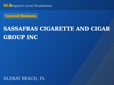 SASSAFRAS CIGARETTE AND CIGAR GROUP INC — General Business in DLERAY BEACH, FL