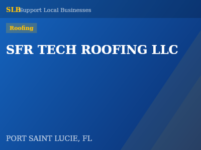 SFR TECH ROOFING LLC — Roofing in PORT SAINT LUCIE, FL