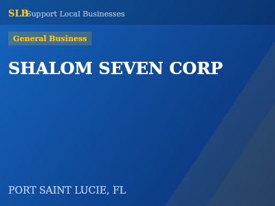 SHALOM SEVEN CORP — General Business in PORT SAINT LUCIE, FL