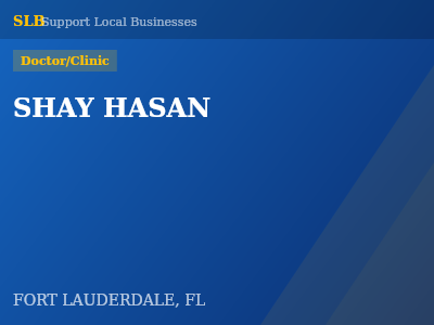 SHAY HASAN — Doctor/Clinic in FORT LAUDERDALE, FL