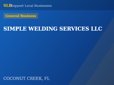SIMPLE WELDING SERVICES LLC — General Business in COCONUT CREEK, FL