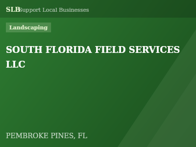 SOUTH FLORIDA FIELD SERVICES LLC — Landscaping in PEMBROKE PINES, FL