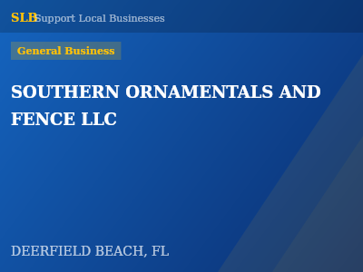 SOUTHERN ORNAMENTALS AND FENCE LLC — General Business in DEERFIELD BEACH, FL