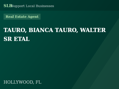 TAURO, BIANCA TAURO, WALTER SR ETAL — Real Estate Agent in HOLLYWOOD, FL