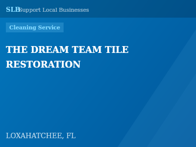 THE DREAM TEAM TILE RESTORATION — Cleaning Service in LOXAHATCHEE, FL
