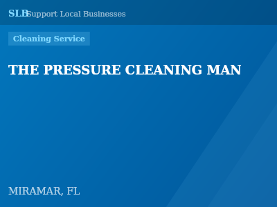 THE PRESSURE CLEANING MAN — Cleaning Service in MIRAMAR, FL