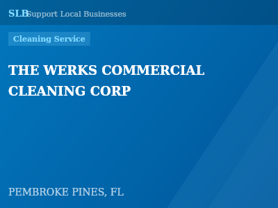 THE WERKS COMMERCIAL CLEANING CORP — Cleaning Service in PEMBROKE PINES, FL