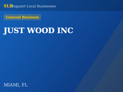 JUST WOOD INC — General Business in MIAMI, FL