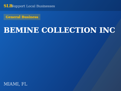 BEMINE COLLECTION INC — General Business in MIAMI, FL